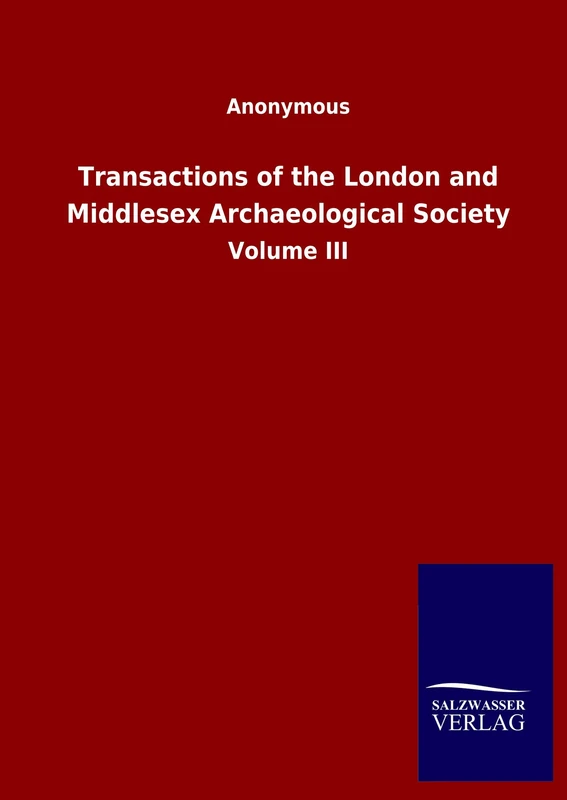 Transactions of the London and Middlesex Archaeological Society: Volume III - Image 1