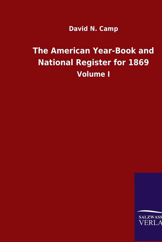 The American Year-Book and National Register for 1869: Volume I