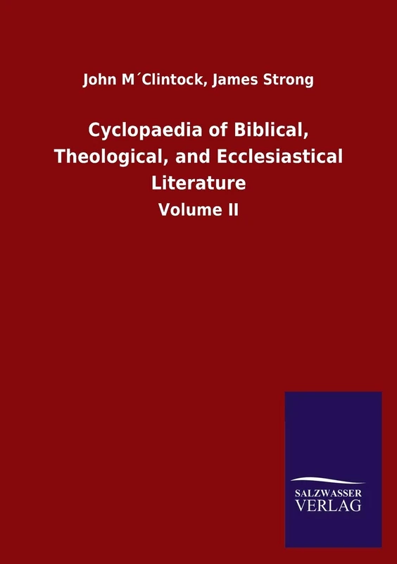 Cyclopaedia of Biblical, Theological, and Ecclesiastical Literature: Volume II