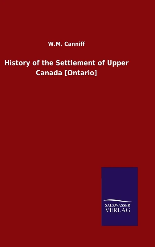 History of the Settlement of Upper Canada [Ontario]