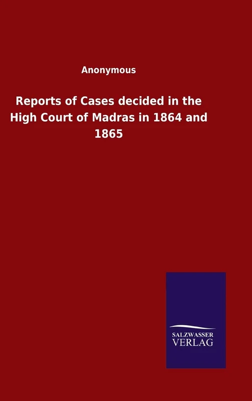 Reports of Cases decided in the High Court of Madras in 1864 and 1865