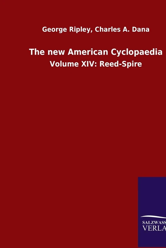 The new American Cyclopaedia: Volume XIV: Reed-Spire