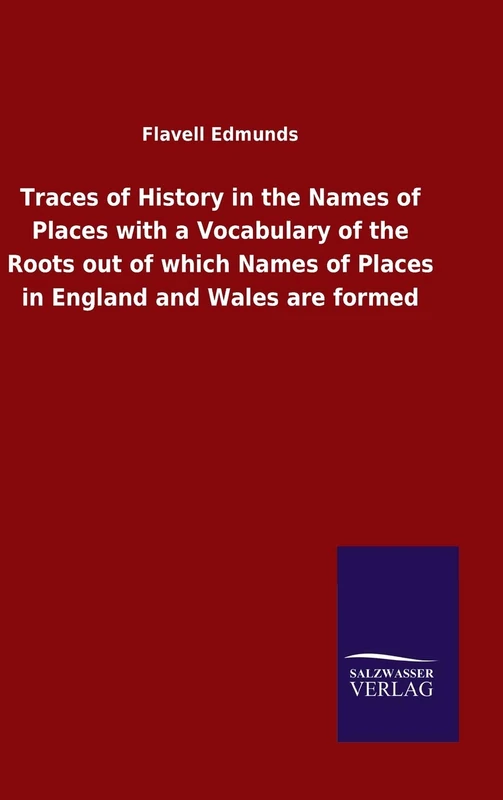 Traces of History in the Names of Places with a Vocabulary of the Roots out of which Names of Places in England and Wales are formed - Image 1