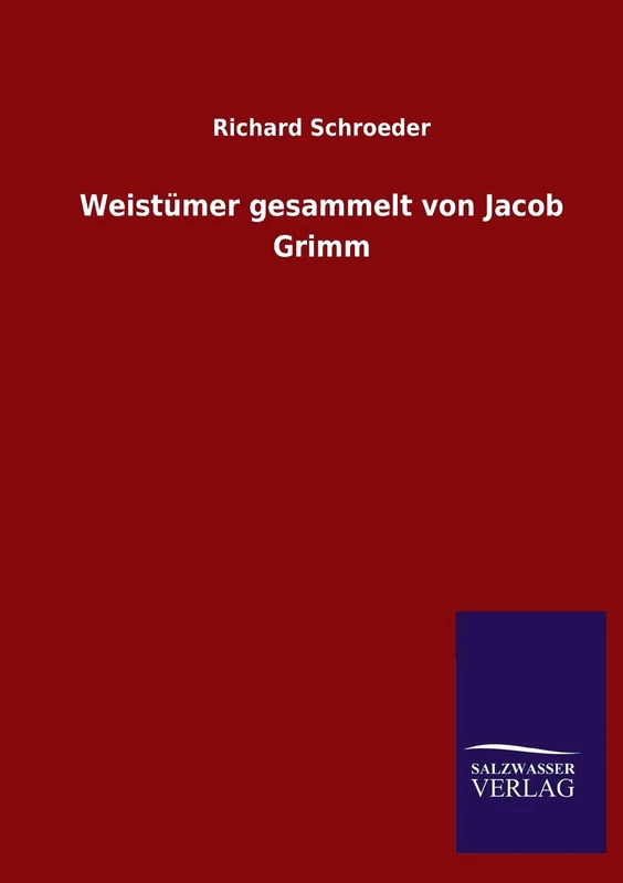 Weistümer gesammelt von Jacob Grimm
