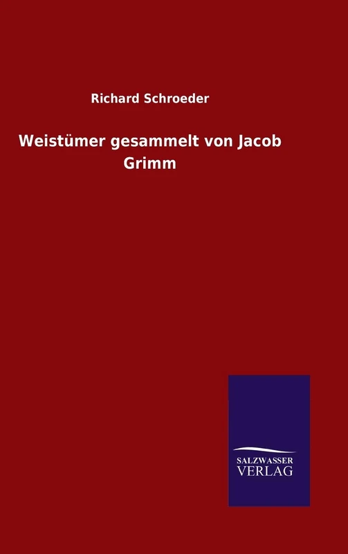 Weistümer gesammelt von Jacob Grimm