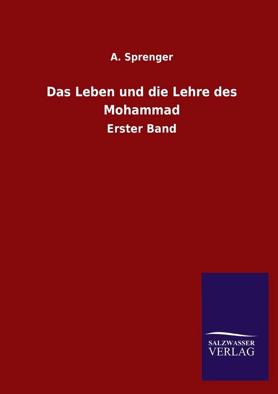 Das Leben und die Lehre des Mohammad: Erster Band