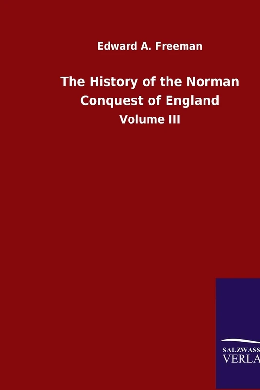 The History of the Norman Conquest of England: Volume III