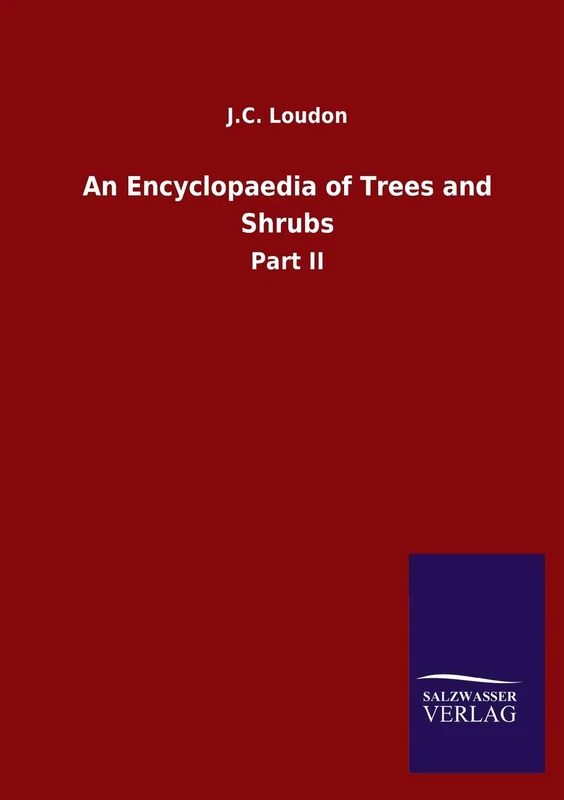 An Encyclopaedia of Trees and Shrubs: Part II