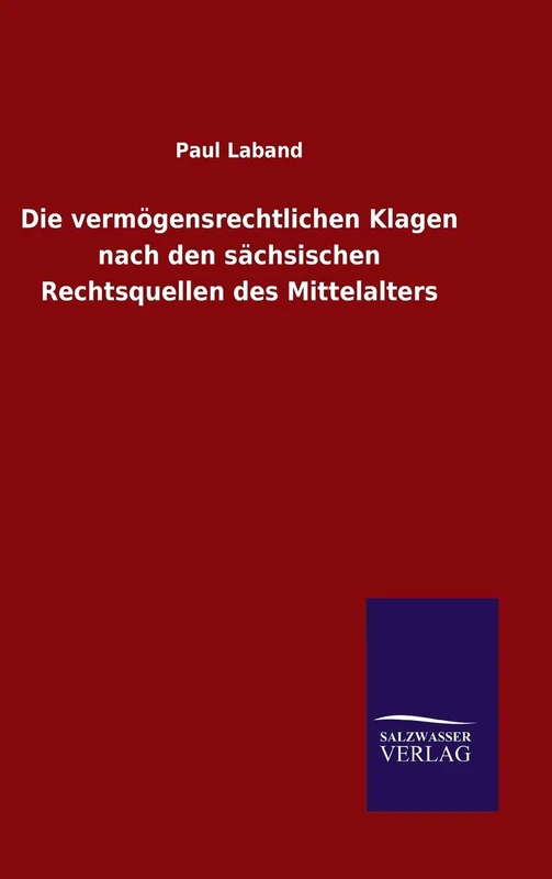 Die vermögensrechtlichen Klagen nach den sächsischen Rechtsquellen des Mittelalters