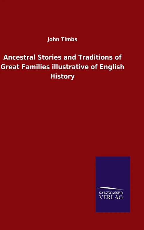 Ancestral Stories and Traditions of Great Families illustrative of English History