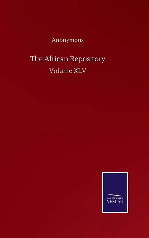 The African Repository: Volume XLV