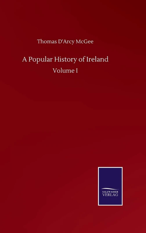 A Popular History of Ireland: Volume I