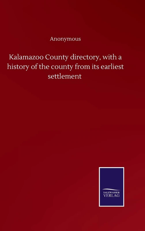 Kalamazoo County directory, with a history of the county from its earliest settlement - Image 1