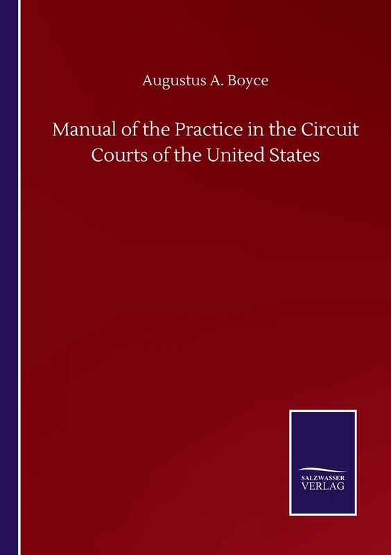 Manual of the Practice in the Circuit Courts of the United States