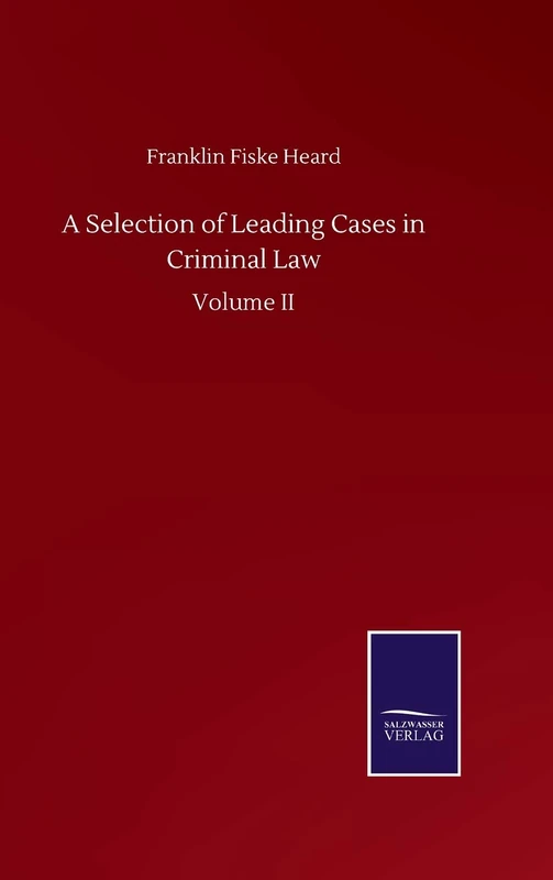 A Selection of Leading Cases in Criminal Law: Volume II