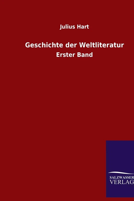 Geschichte der Weltliteratur: Erster Band