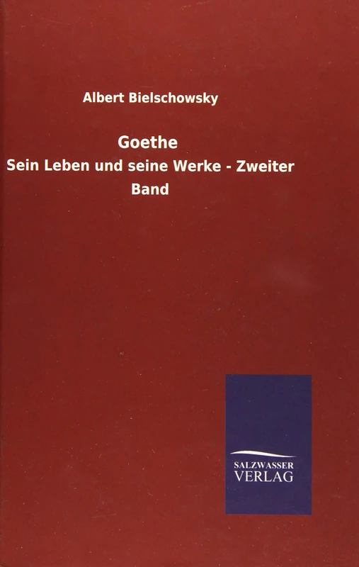 Goethe: Sein Leben und seine Werke - Zweiter Band