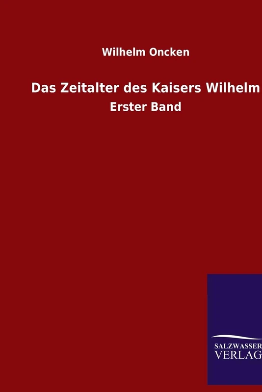 Das Zeitalter des Kaisers Wilhelm: Erster Band - Image 1