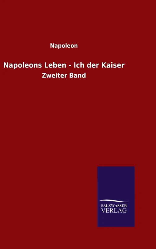 Napoleons Leben - Ich der Kaiser: Zweiter Band - Image 1