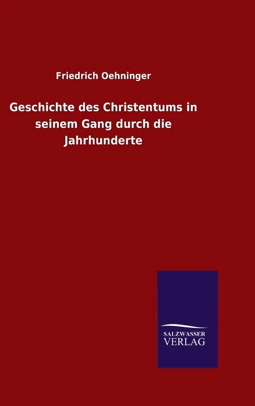 Geschichte des Christentums in seinem Gang durch die Jahrhunderte