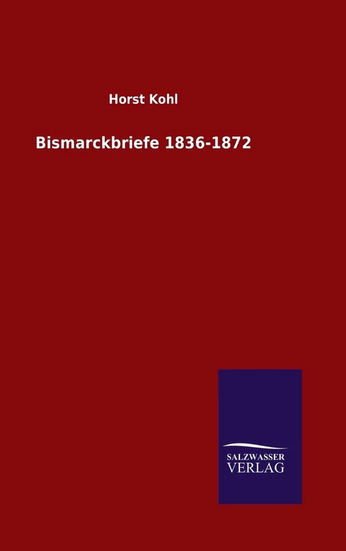 Bismarckbriefe 1836-1872