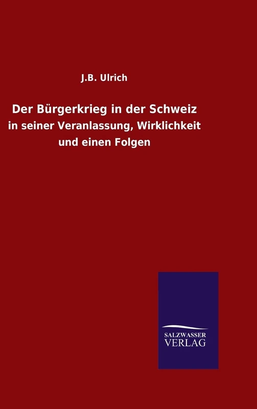Der Bürgerkrieg in der Schweiz: in seiner Veranlassung, Wirklichkeit und einen Folgen - Image 1