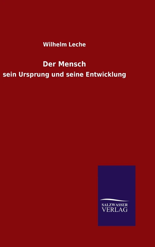 Der Mensch: sein Ursprung und seine Entwicklung
