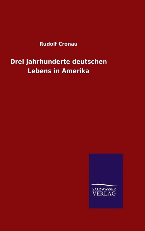 Drei Jahrhunderte deutschen Lebens in Amerika