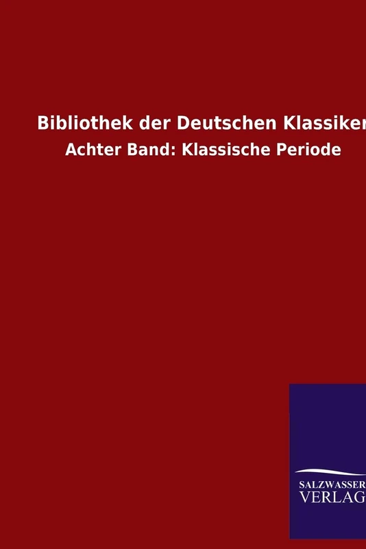 Bibliothek der Deutschen Klassiker: Achter Band: Klassische Periode