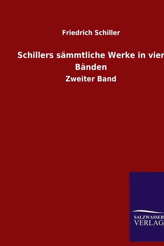Schillers sämmtliche Werke in vier Bänden: Zweiter Band