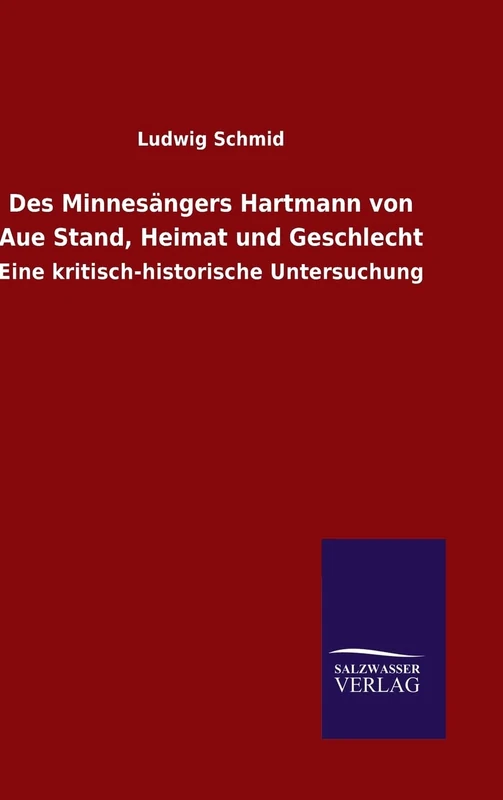 Des Minnesängers Hartmann von Aue Stand, Heimat und Geschlecht: Eine kritisch-historische Untersuchung - Image 1