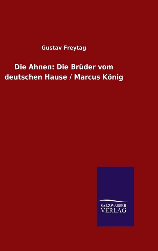Die Ahnen: Die Brüder vom deutschen Hause / Marcus König
