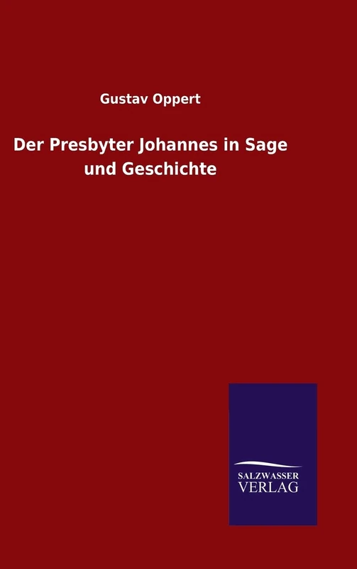 Der Presbyter Johannes in Sage und Geschichte