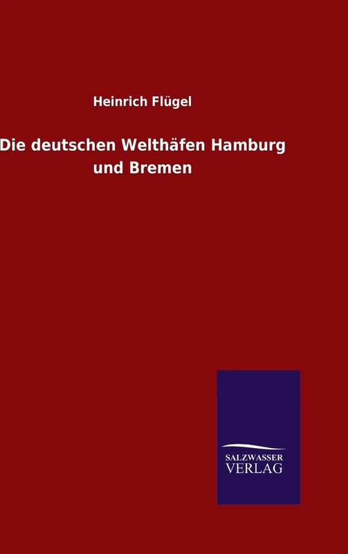Die deutschen Welthäfen Hamburg und Bremen