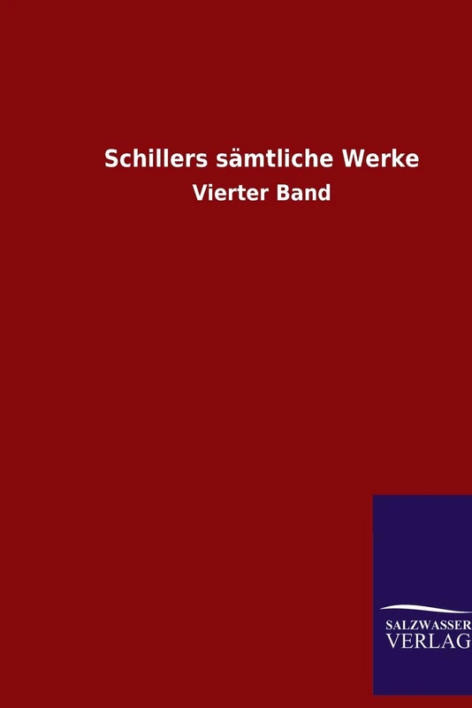 Schillers sämtliche Werke: Vierter Band