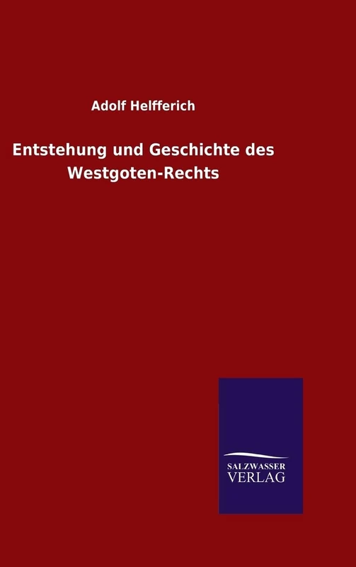Entstehung und Geschichte des Westgoten-Rechts