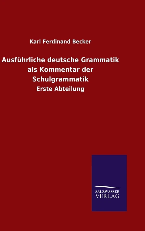Ausführliche deutsche Grammatik als Kommentar der Schulgrammatik