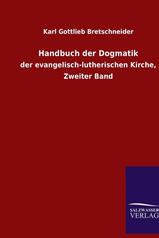 Handbuch der Dogmatik: der evangelisch-lutherischen Kirche, Zweiter Band