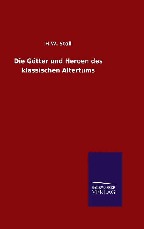 Die Götter und Heroen des klassischen Altertums