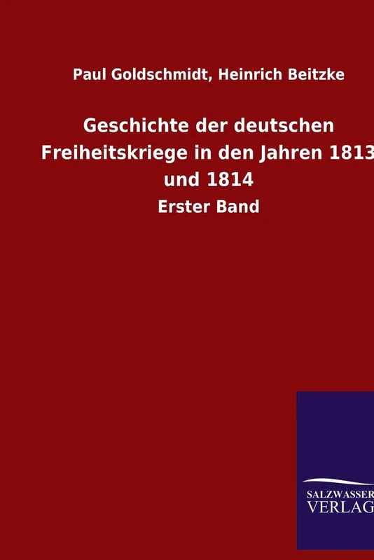 Geschichte der deutschen Freiheitskriege in den Jahren 1813 und 1814: Erster Band