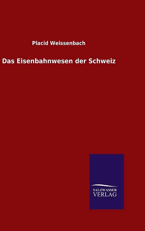Das Eisenbahnwesen der Schweiz
