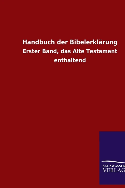 Handbuch der Bibelerklarung: Erster Band - Das Alte Testament