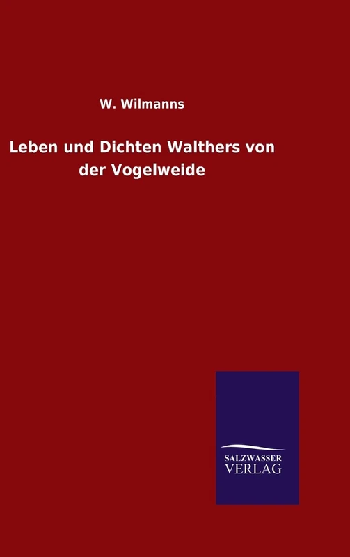 Leben und Dichten Walthers von der Vogelweide
