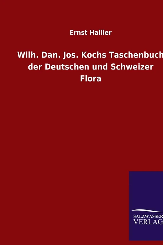 Wilh. Dan. Jos. Kochs Taschenbuch der Deutschen und Schweizer Flora - Image 1