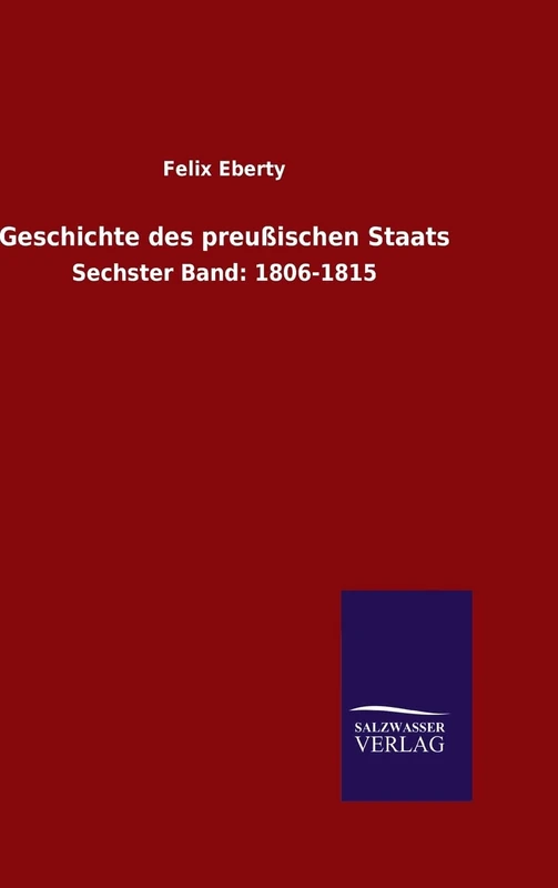 Geschichte des preußischen Staats: Sechster Band: 1806-1815
