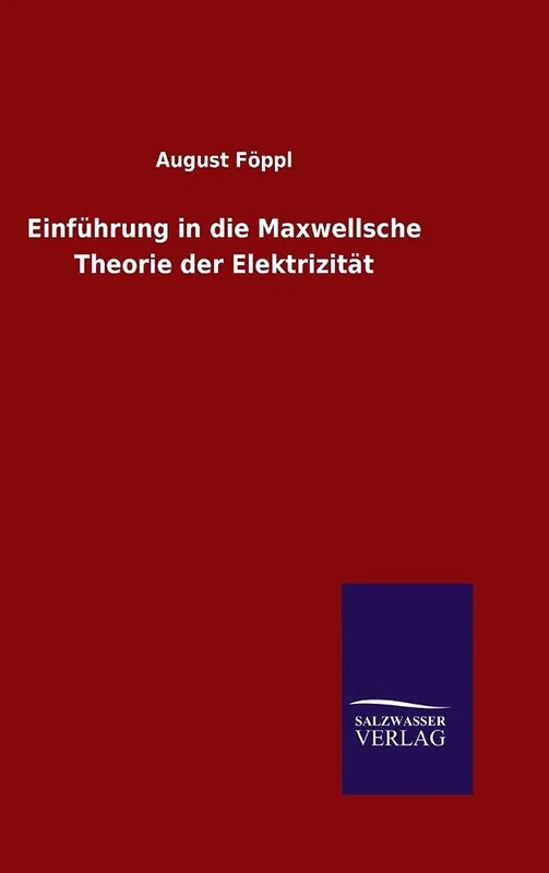 Einführung in die Maxwellsche Theorie der Elektrizität