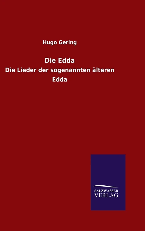 Die Edda: Die Lieder der sogenannten älteren Edda