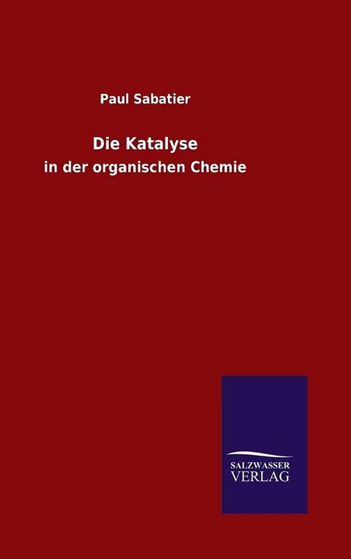 Die Katalyse: in der organischen Chemie