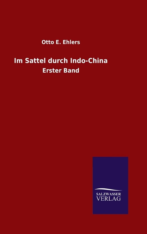 Im Sattel durch Indo-China: Erster Band