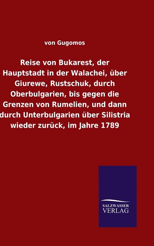 Reise von Bukarest, der Hauptstadt in der Walachei, über Giurewe, Rustschuk, durch Oberbulgarien, bis gegen die Grenzen von Rumelien, und dann durch ... über Silistria wieder zurück, im Jahre 1789 - Image 1
